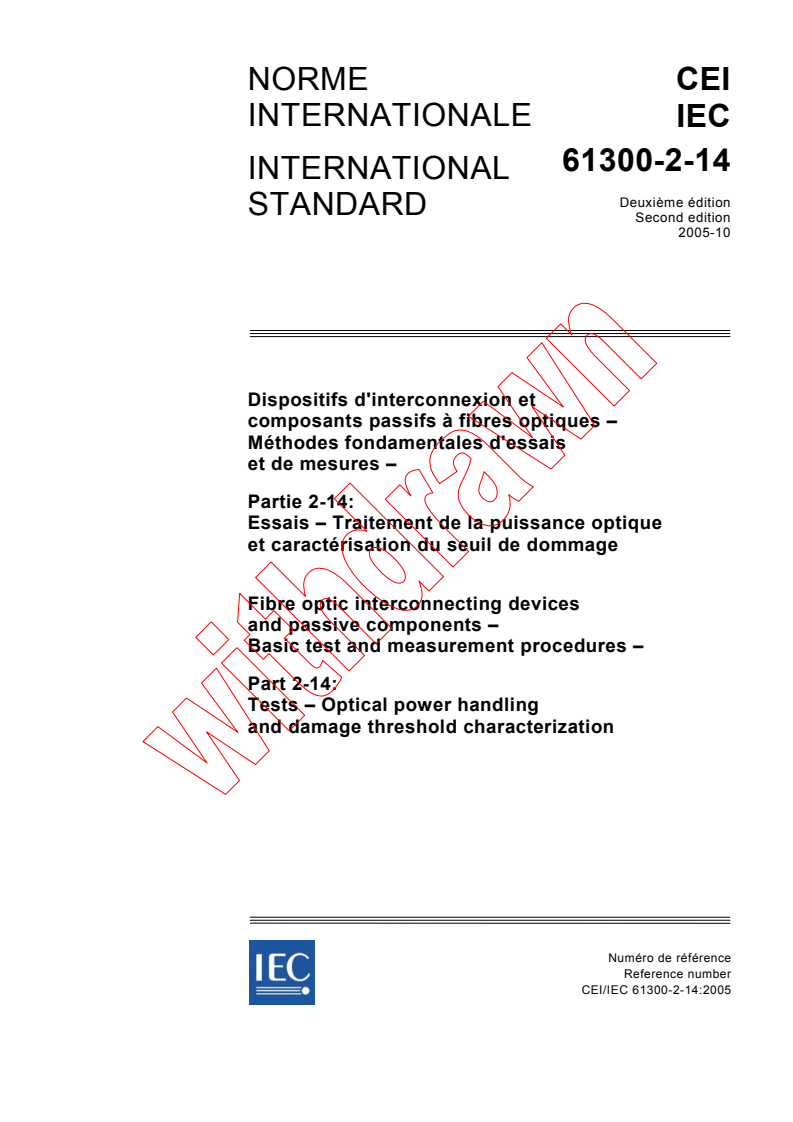 IEC 61300-2-14:2005 - Fibre optic interconnecting devices and passive components - Basic test and measurement procedures - Part 2-14: Tests - Optical power handling and damage threshold characterization
Released:10/24/2005
Isbn:2831883008