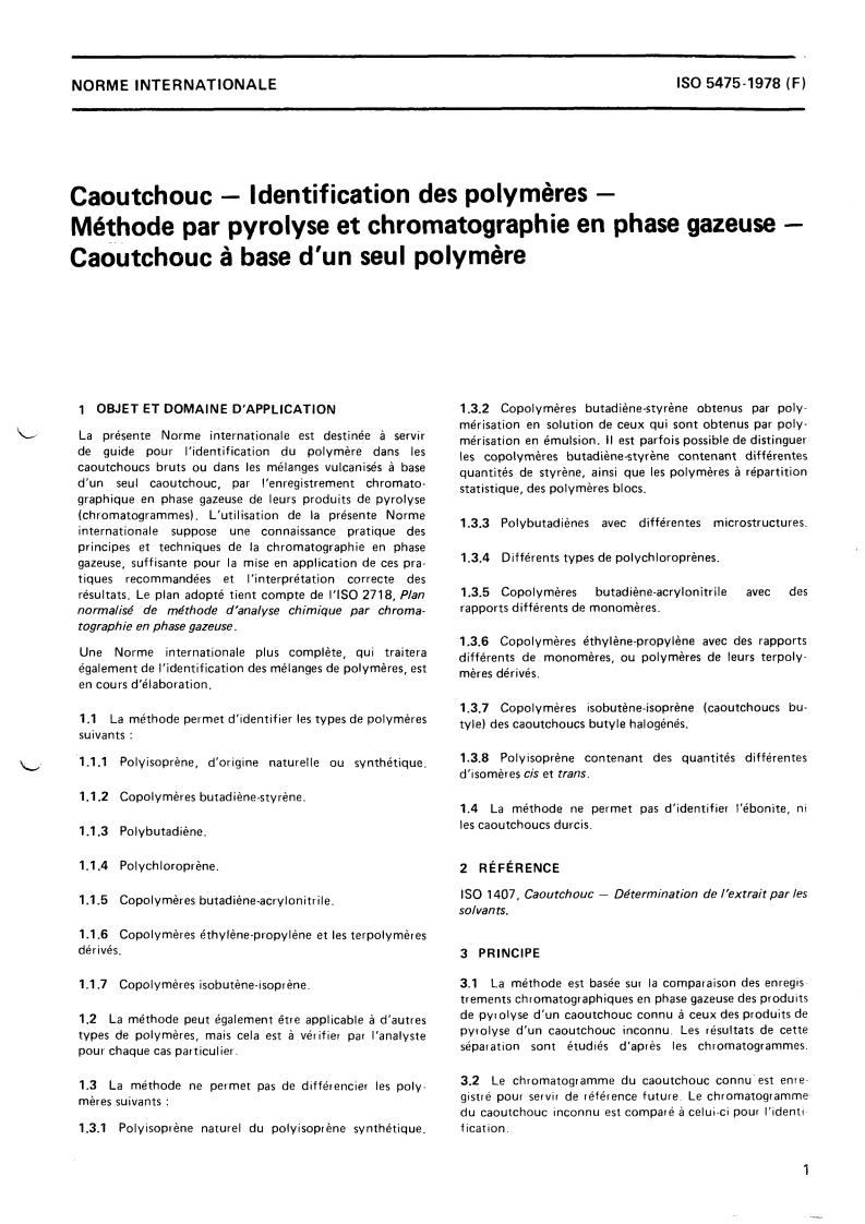 ISO 5475:1978 - Rubber — Identification of polymers — Pyrolytic/gas chromatographic method — Single polymers
Released:11/1/1978