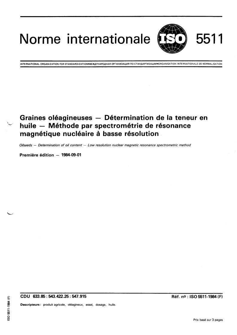 ISO 5511:1984 - Oilseeds — Determination of oil content — Low resolution nuclear magnetic resonance spectrometric method
Released:8/1/1984