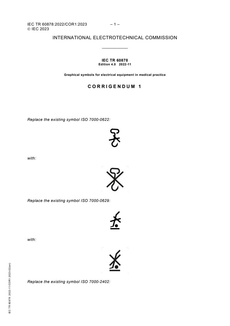 IEC TR 60878:2022/COR1:2023 - Corrigendum 1 - Graphical symbols for electrical equipment in medical practice
Released:2/15/2023