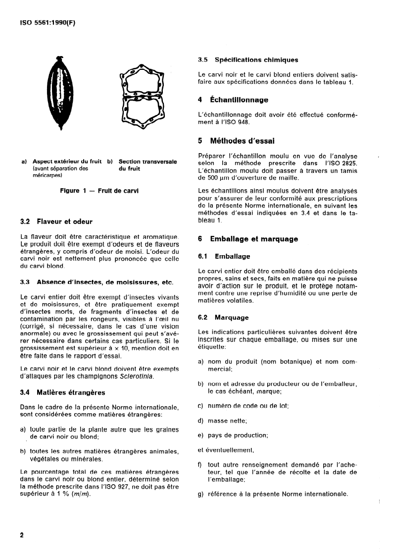 SIST ISO 5561:1997 ISO 5561:1990 - Carvi noir et carvi blond entiers (Carum carvi Linnaeus) — Spécifications
Released:8/23/1990 - Page 4 preview