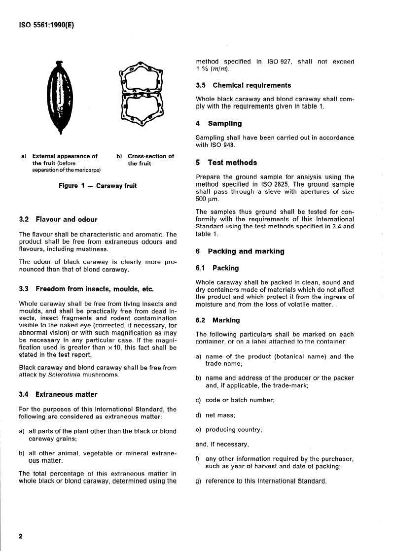 SIST ISO 5561:1997 ISO 5561:1990 - Black caraway and blond caraway (Carum carvi Linnaeus), whole — Specification
Released:8/23/1990 - Page 4 preview