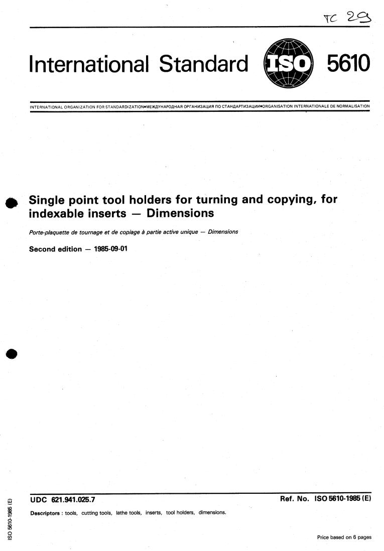 ISO 5610:1985 - Single point tool holders for turning and copying, for indexable inserts — Dimensions
Released:9/5/1985