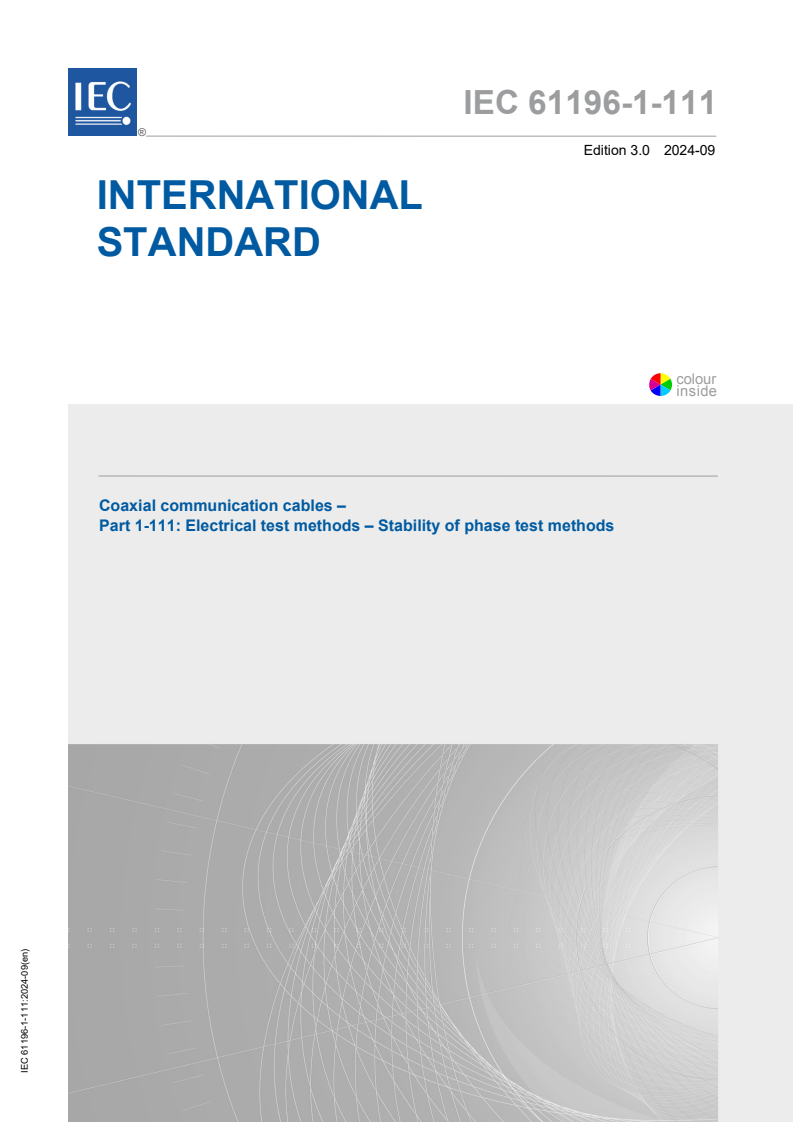 IEC 61196-1-111:2024 - Coaxial communication cables - Part 1-111: Electrical test methods - Stability of phase test methods
Released:18. 09. 2024
Isbn:9782832296097