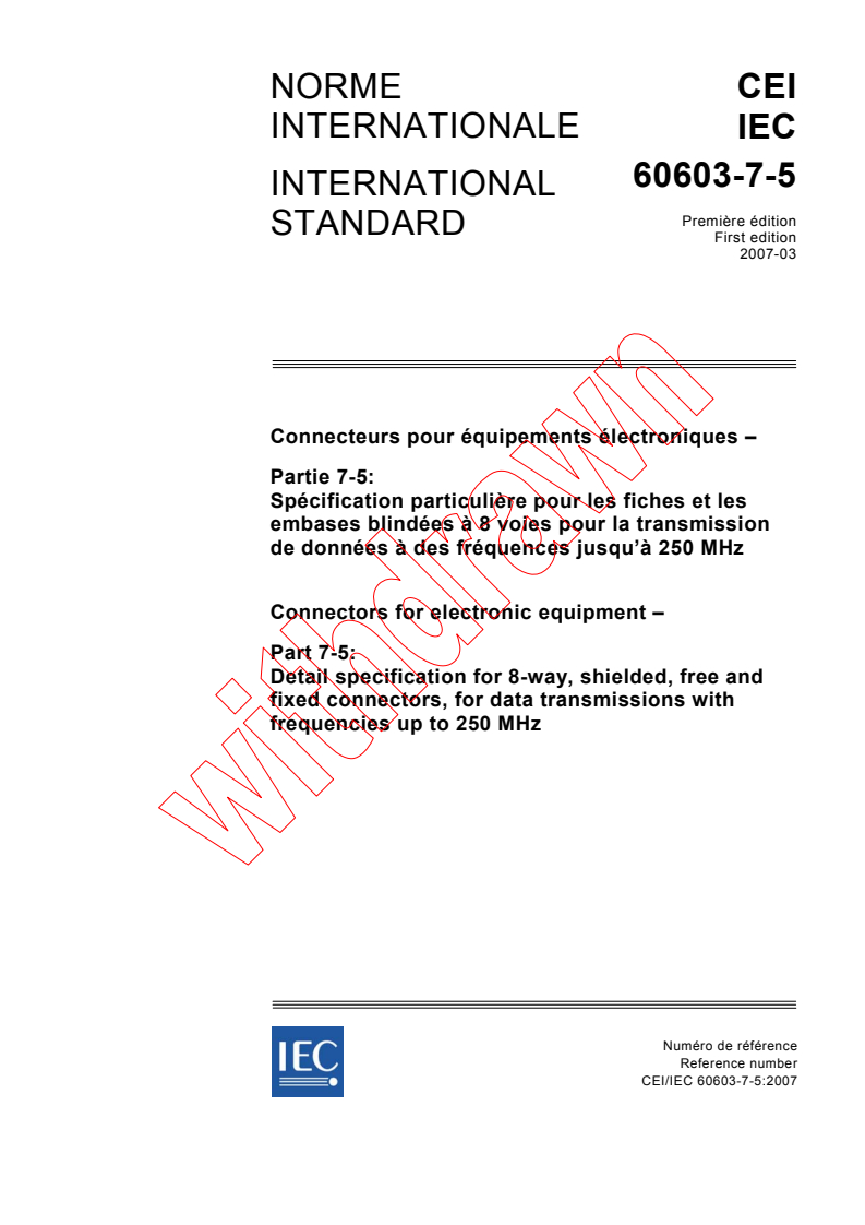 IEC 60603-7-5:2007 - Connectors for electronic equipment - Part 7-5: Detail specification for 8-way, shielded, free and fixed connectors, for data transmissions with frequencies up to 250 MHz
Released:3/30/2007
Isbn:2831890128