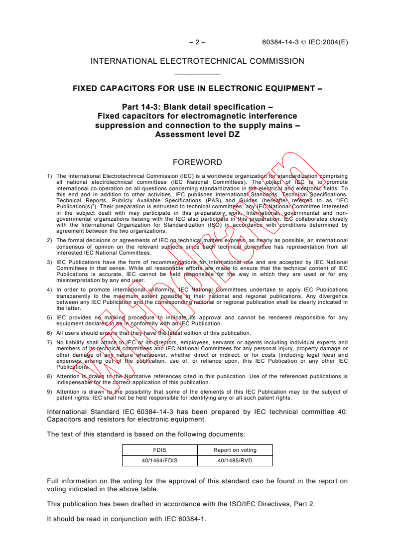 IEC 60384-14-3:2004 IEC 60384-14-3:2004 - Fixed capacitors for use in electronic equipment - Part 14-3: Blank detail specification - Fixed capacitors for electromagnetic interference suppression and connection to the supply mains - Assessment level DZ
Released:10/14/2004
Isbn:2831876893 - Page 4 preview