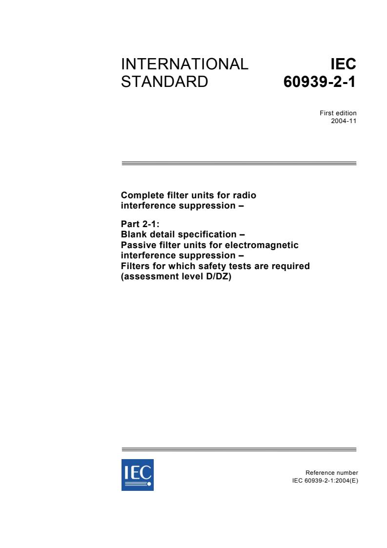 IEC 60939-2-1:2004 - Complete filter units for radio interference suppression - Part 2-1: Blank detail specification - Passive filter units for electromagnetic interference suppression - Filters for which safety tests are required (assessment level D/DZ)