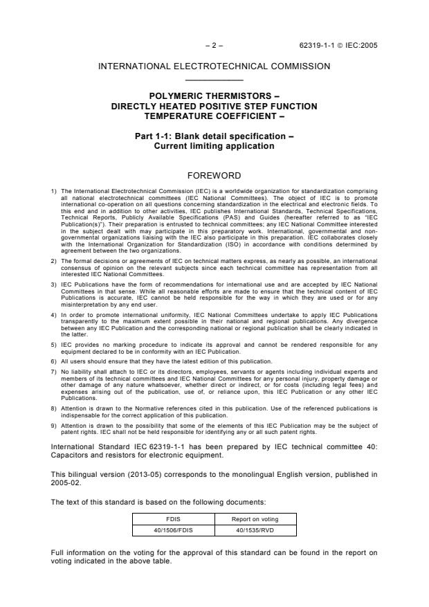 IEC 62319-1-1:2005 IEC 62319-1-1:2005 - Polymeric thermistors - Directly heated positive step function temperature coefficient - Part 1-1: Blank detail specification - Current limiting application - Page 4 preview