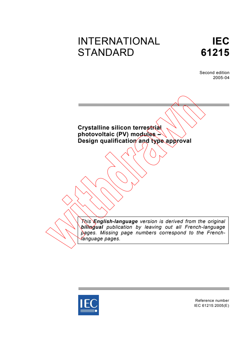 IEC 61215:2005 - Crystalline silicon terrestrial photovoltaic (PV) modules - Design qualification and type approval
Released:4/27/2005