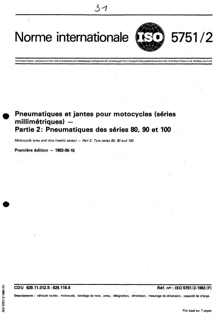 ISO 5751-2:1983 - Motorcycle tyres and rims (metric series) — Part 2: Tyre series 80, 90 and 100
Released:6/1/1983
