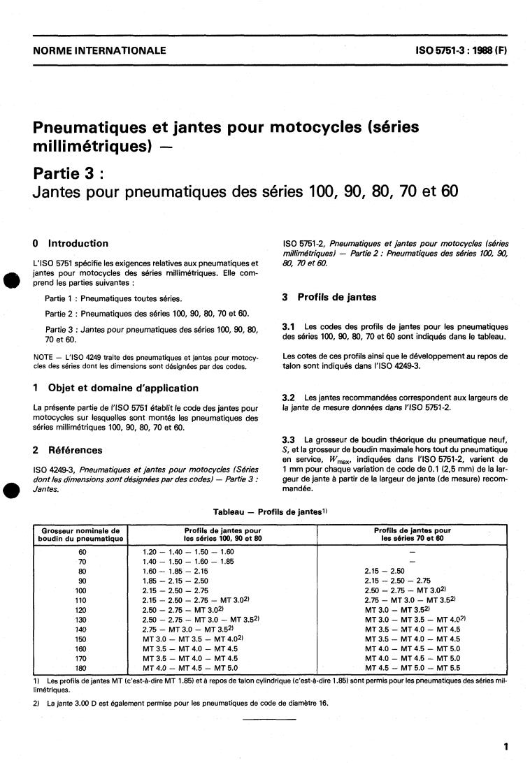 ISO 5751-3:1988 - Motorcycle tyres and rims (metric series) — Part 3: Rims for tyres of series 100, 90, 80, 70 and 60
Released:6/9/1988
