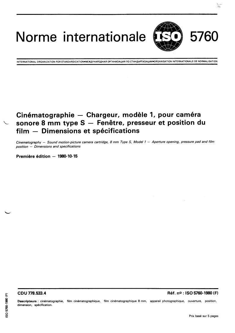 ISO 5760:1980 - Cinematography — Sound motion-picture camera cartridge, 8 mm Type S, Model 1 — Aperture opening, pressure pad and film position — Dimensions and specifications
Released:10/1/1980