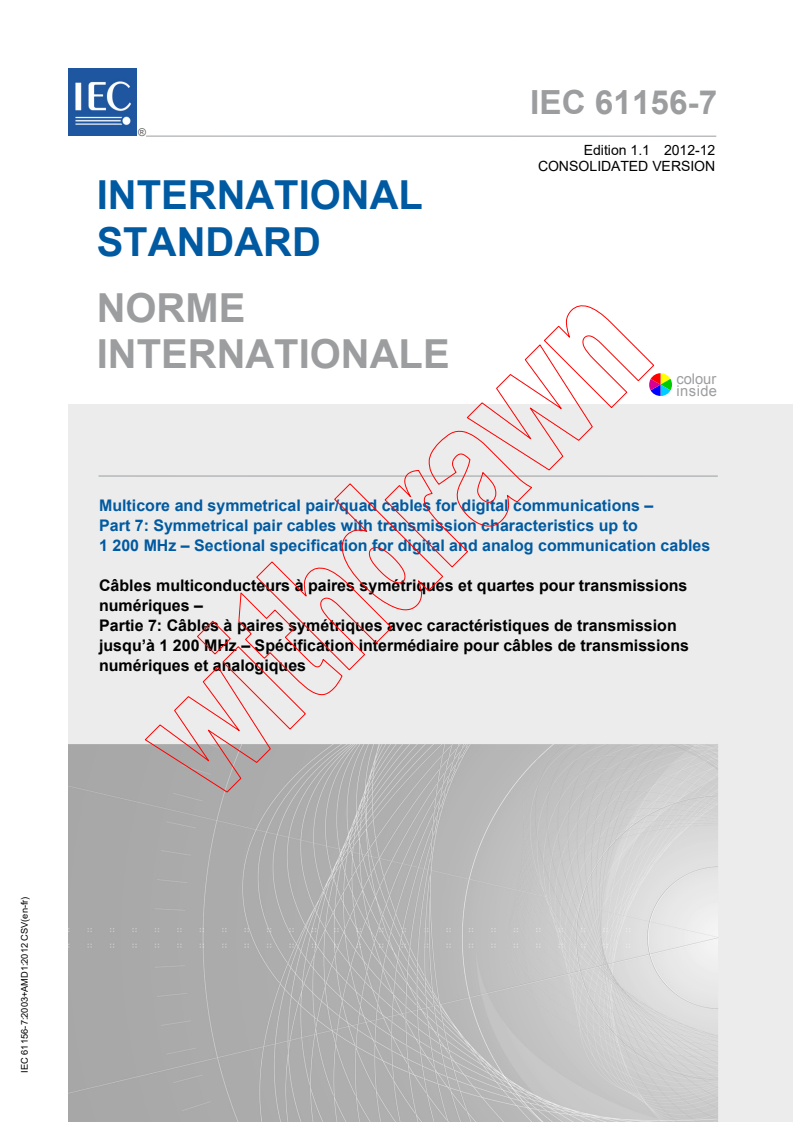 IEC 61156-7:2003+AMD1:2012 CSV - Multicore and symmetrical pair/quad cables for digital communications - Part 7: Symmetrical pair cables with transmissioncharacteristics up to 1 200 MHz - Sectional specification fordigital and analog communication cables
Released:12/7/2012
Isbn:9782832205631
