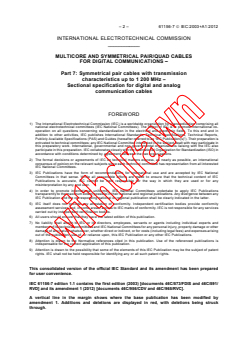 IEC 61156-7:2003 IEC 61156-7:2003+AMD1:2012 CSV - Multicore and symmetrical pair/quad cables for digital communications - Part 7: Symmetrical pair cables with transmissioncharacteristics up to 1 200 MHz - Sectional specification fordigital and analog communication cables
Released:12/7/2012
Isbn:9782832205631 - Page 4 preview