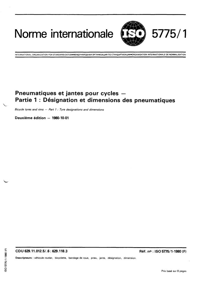ISO 5775-1:1980 - Bicycle tyres and rims — Part 1: Tyre designations and dimensions
Released:10/1/1980