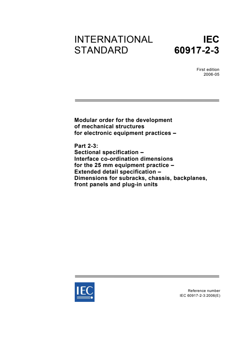 IEC 60917-2-3:2006 - Modular order for the development of mechanical structures for electronic equipment practices - Part 2-3: Sectional specification - Interface co-ordination dimensions for the 25 mm equipment practice - Extended detail specification - Dimensions for subracks, chassis, backplanes, front panels and plug-in units
Released:5/9/2006
Isbn:2831886228