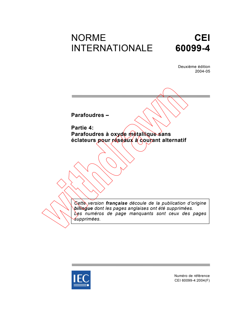 IEC 60099-4:2004 - Parafoudres - Partie 4: Parafoudres à oxyde métallique sans éclateurs pour réseaux à courant alternatif
Released:5/25/2004