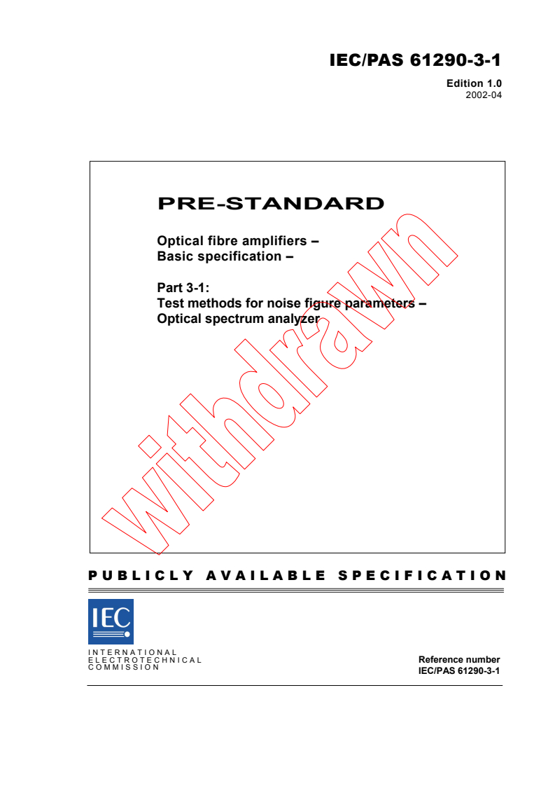 IEC PAS 61290-3-1:2002 - Optical fibre amplifiers - Basic specification - Part 3-1: Test methods for noise figure parameters - Optical spectrum analyzer
Released:4/12/2002
Isbn:2831862809