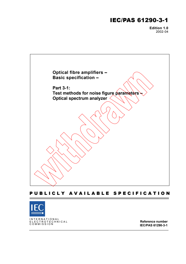 IEC PAS 61290-3-1:2002 - Optical fibre amplifiers - Basic specification - Part 3-1: Test methods for noise figure parameters - Optical spectrum analyzer
Released:4/12/2002
Isbn:2831862809