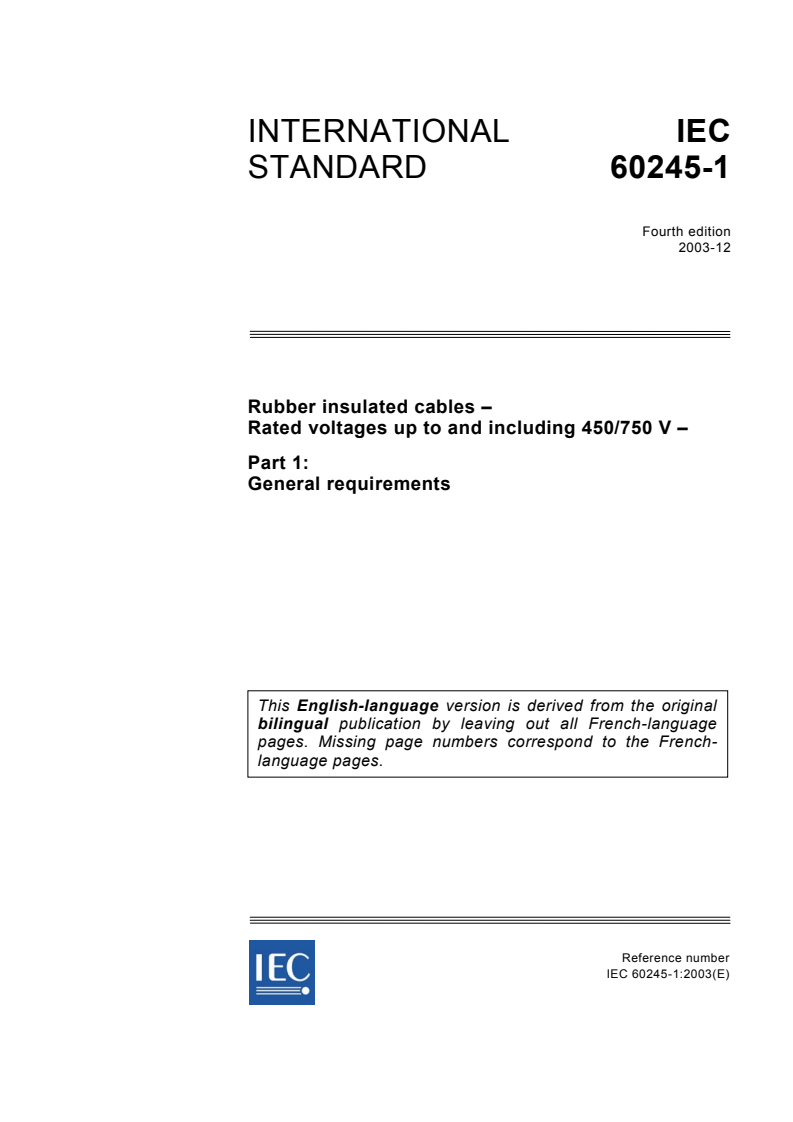IEC 60245-1:2003 - Rubber insulated cables - Rated voltages up to and including 450/750 V - Part 1: General requirements
Released:12/19/2003