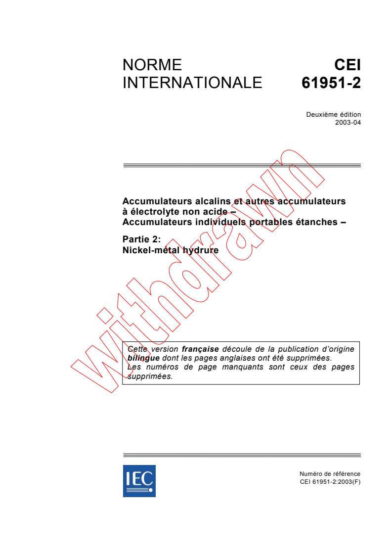 IEC 61951-2:2003 - Accumulateurs alcalins et autres accumulateurs à électrolyte non acide - Accumulateurs individuels portables étanches - Partie 2 - Nickel-métal hydrure
Released:4/16/2003