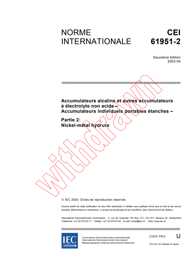 IEC 61951-2:2003 - Accumulateurs alcalins et autres accumulateurs à électrolyte non acide - Accumulateurs individuels portables étanches - Partie 2 - Nickel-métal hydrure
Released:4/16/2003