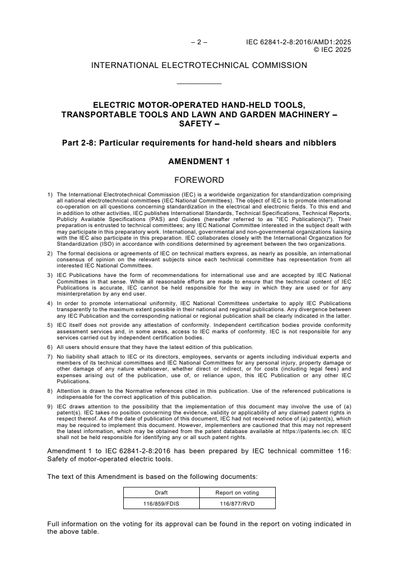 IEC 62841-2-8:2016/AMD1:2025 IEC 62841-2-8:2016/AMD1:2025 - Amendment 1 - Electric motor-operated hand-held tools, transportable tools and lawn and garden machinery - Safety - Part 2-8: Particular requirements for hand-held shears and nibblers
Released:17. 02. 2025
Isbn:9782832702147 - Page 4 preview