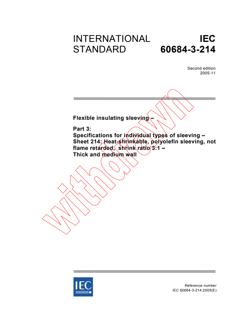 IEC 60684-3-214:2005 - Flexible insulating sleeving - Part 3: Specifications for individual types of sleeving - Sheet 214: Heat-shrinkable, polyolefin sleeving, not flame retarded, shrink ratio 3:1 - Thick and medium wall
Released:11/21/2005
Isbn:2831882826