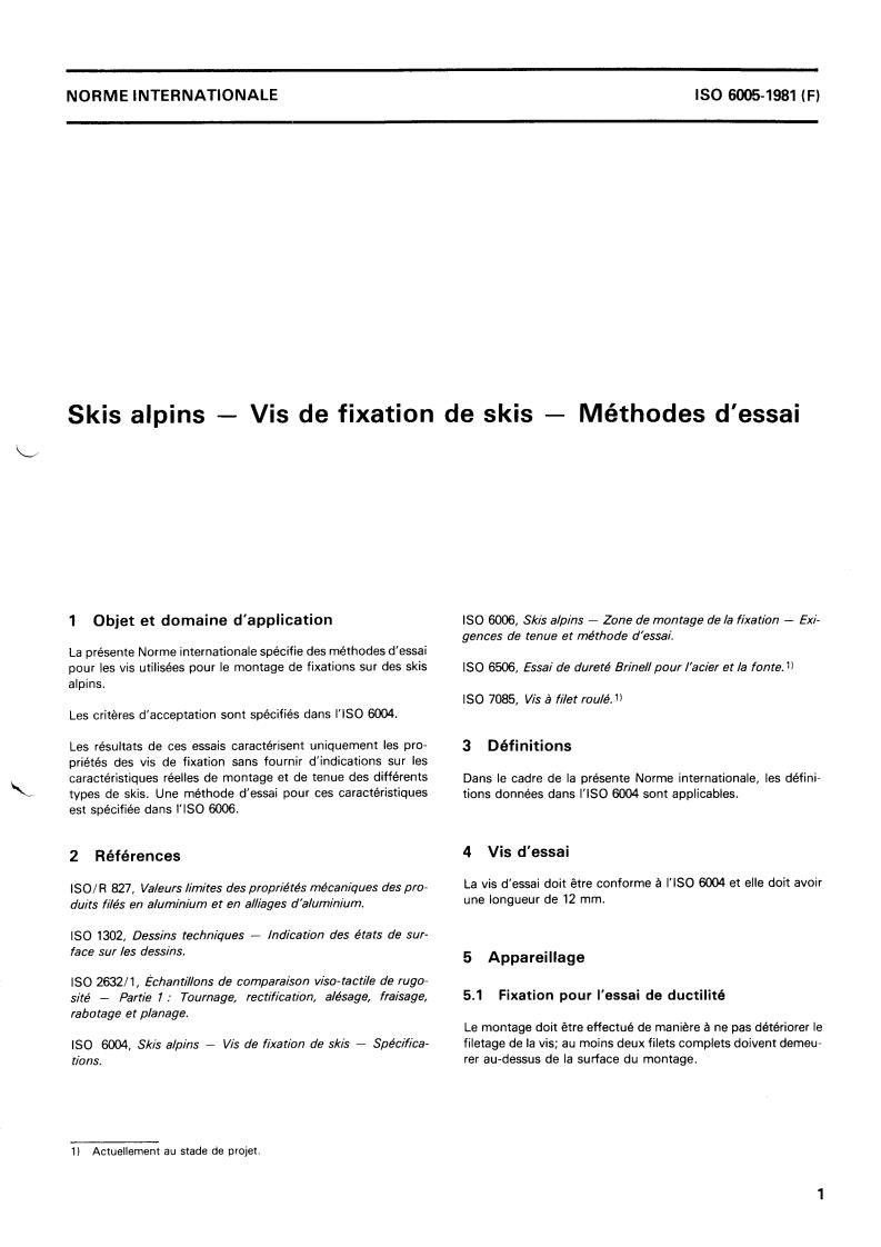 ISO 6005:1981 - Alpine skis — Ski binding screws — Test methods
Released:10/1/1981