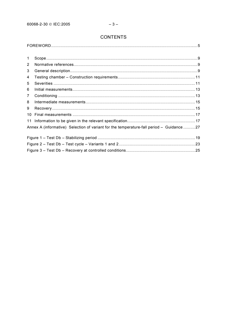 IEC 60068-2-30:2005 IEC 60068-2-30:2005 - Environmental testing - Part 2-30: Tests - Test Db: Damp heat, cyclic (12 h + 12 h cycle)
Released:8/10/2005 - Page 4 preview