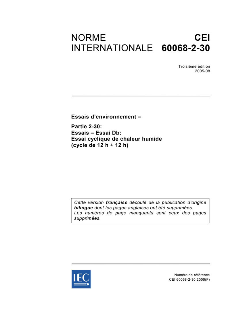 IEC 60068-2-30:2005 - Essais d'environnement - Partie 2-30: Essais - Essai Db: Essai cyclique de chaleur humide (cycle de 12 h + 12 h)
Released:8/10/2005