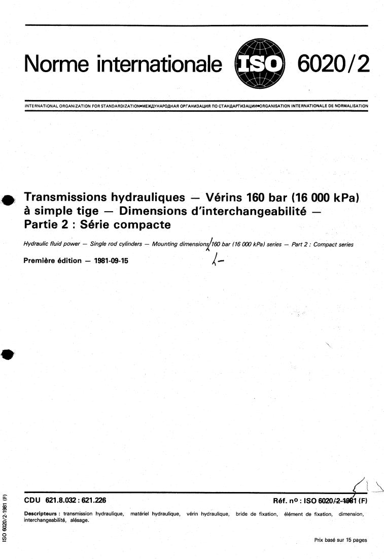 ISO 6020-2:1981 - Hydraulic fluid power — Single rod cylinders — Mounting dimensions — 160 bar (16 000 kPa) series — Part 2: Compact series
Released:9/1/1981
