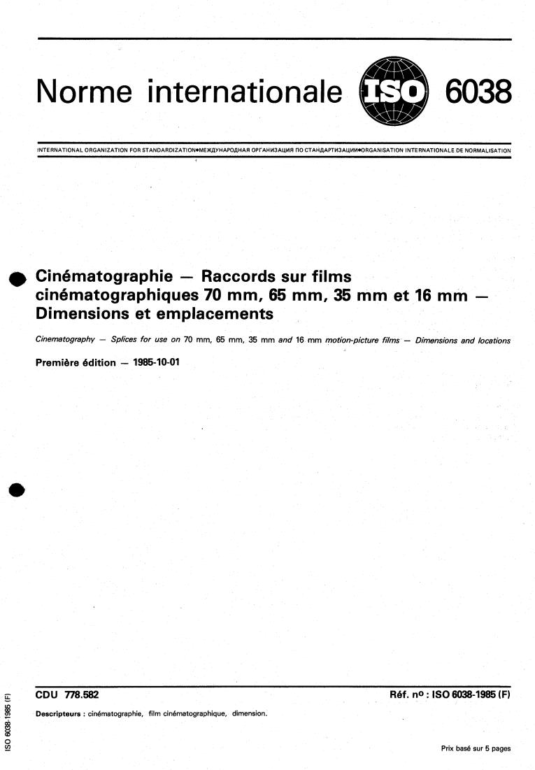 ISO 6038:1985 - Cinematography — Splices for use on 70 mm, 65 mm, 35 mm and 16 mm motion-picture films — Dimensions and locations
Released:9/26/1985