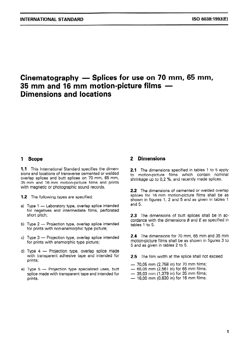 ISO 6038:1993 - Cinematography — Splices for use on 70 mm, 65 mm, 35 mm and 16 mm motion-picture films — Dimensions and locations
Released:4/8/1993