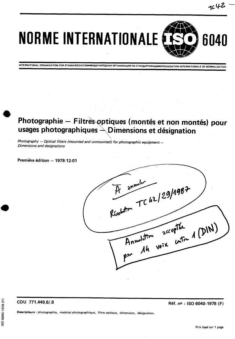 ISO 6040:1978 - Photography — Optical filters (mounted and unmounted) for photographic equipment — Dimensions and designations
Released:12/1/1978
