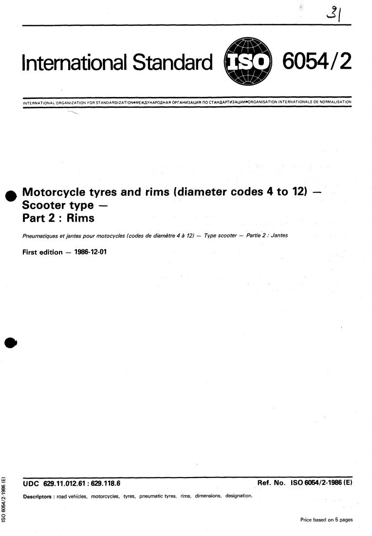 ISO 6054-2:1986 - Motorcycle tyres and rims (diameter codes 4 to 12) — Scooter type — Part 2: Rims
Released:11/27/1986