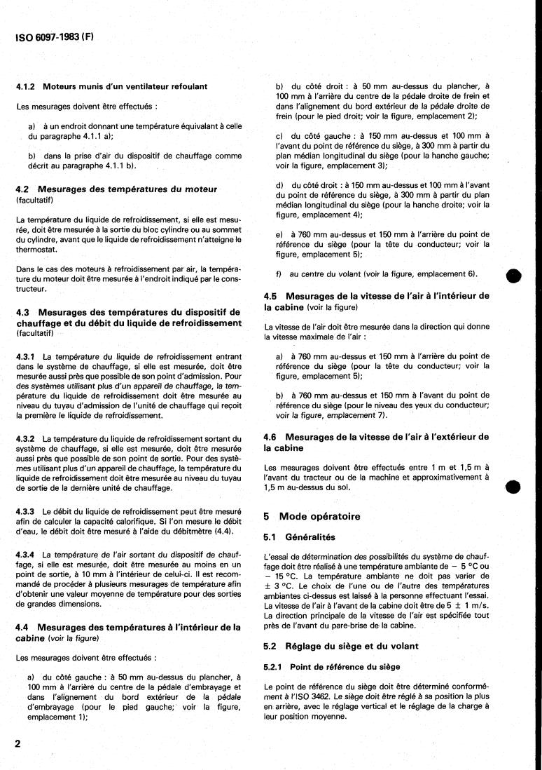 ISO 6097:1983 ISO 6097:1983 - Agricultural tractors and self-propelled machines — Performance of heating and ventilation systems in closed cabs — Method of test
Released:6/1/1983 - Page 4 preview