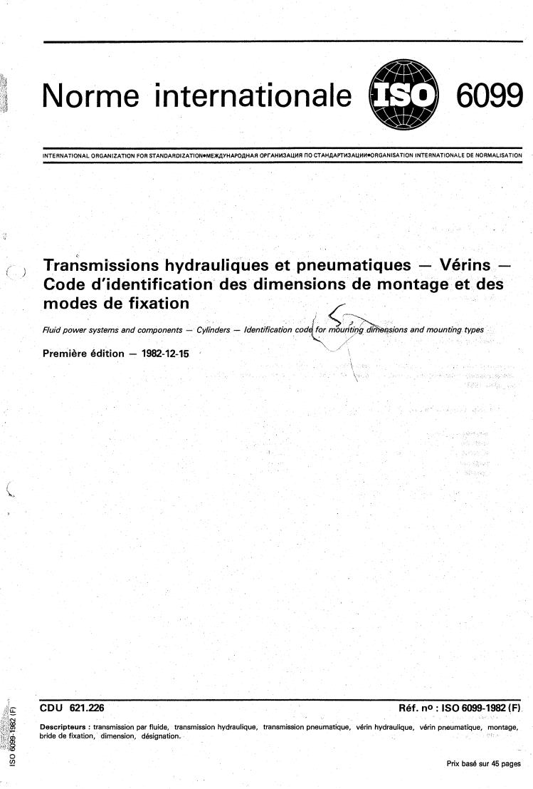 ISO 6099:1982 - Fluid power systems and components — Cylinders — Identification code for mounting dimensions and mounting types
Released:12/1/1982