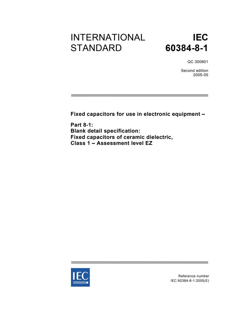 IEC 60384-8-1:2005 - Fixed capacitors for use in electronic equipment - Part 8-1: Blank detail specification: Fixed capacitors of ceramic dielectric, Class 1 - Assessment level EZ
Released:5/19/2005
Isbn:2831879590