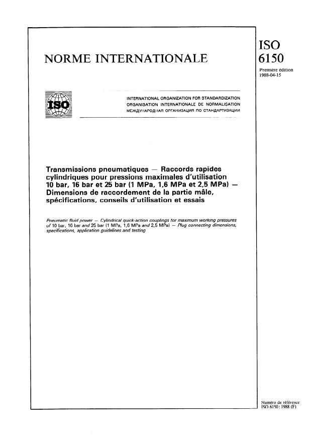 ISO 6150:1988 - Transmissions pneumatiques -- Raccords rapides cylindriques pour pressions maximales d'utilisation 10 bar, 16 bar et 25 bar (1 MPa, 1,6 MPa et 2,5 MPa) -- Dimensions de raccordement de la partie mâle, spécifications, conseils d'utilisation et essais