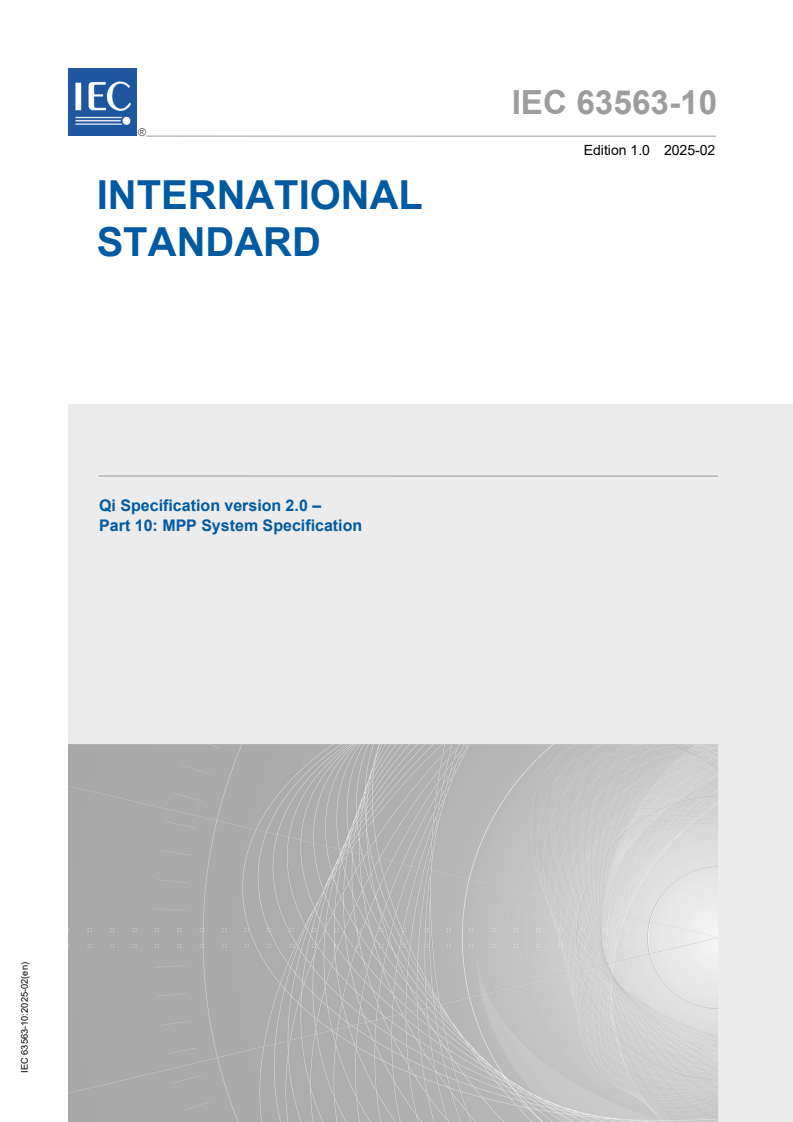 IEC 63563-10:2025 - Qi Specification version 2.0 - Part 10: MPP System Specification
Released:10. 02. 2025
Isbn:9782832701836