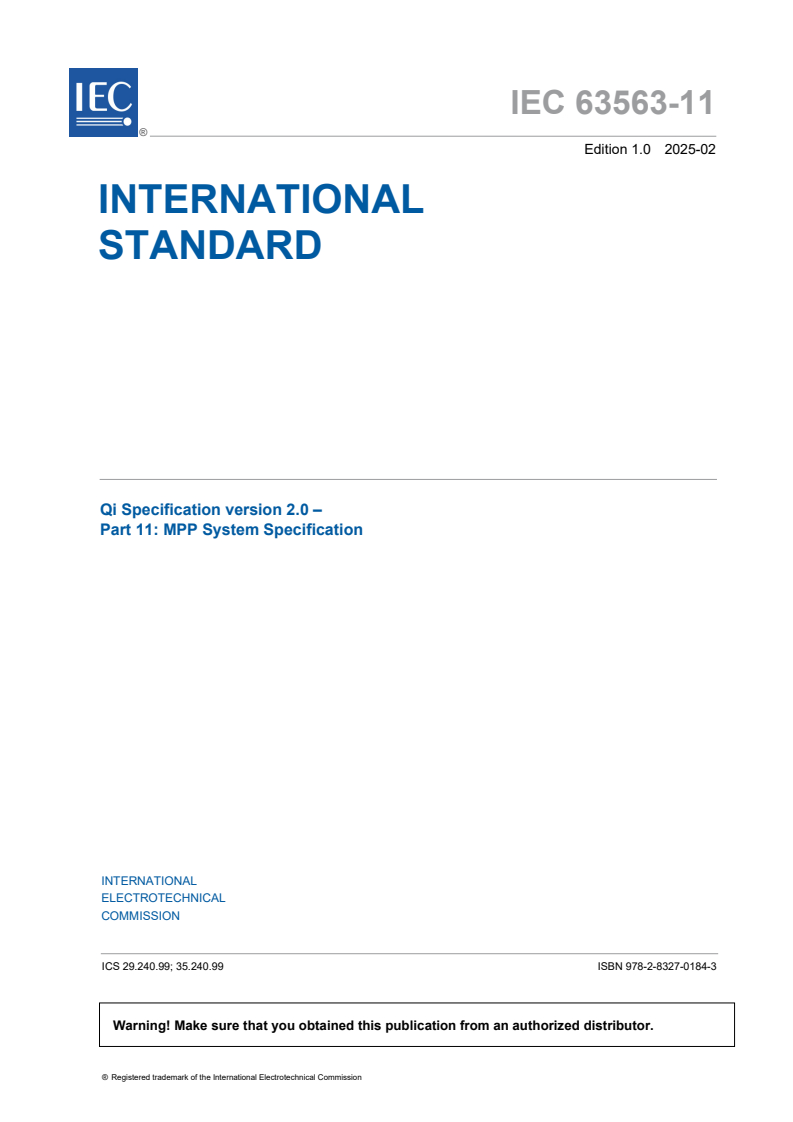 IEC 63563-11:2025 - Qi Specification version 2.0 - Part 11: MPP Communications Protocol
Released:10. 02. 2025
Isbn:9782832701843