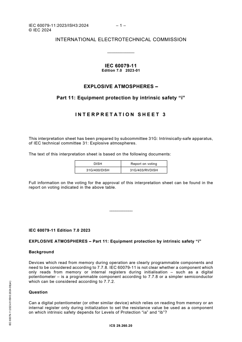 IEC 60079-11:2023/ISH3:2024 - Interpretation sheet 3 - Explosive atmospheres - Part 11: Equipment protection by intrinsic safety "i"
Released:21. 08. 2024