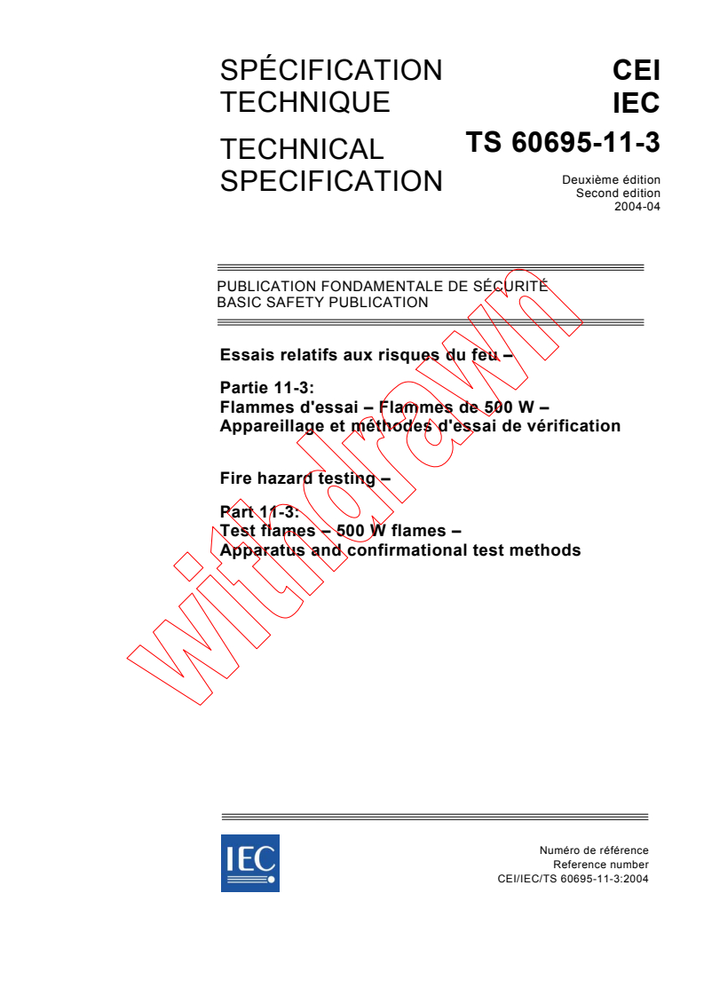 IEC TS 60695-11-3:2004 - Fire hazard testing - Part 11-3: Test flames - 500 W flames - Apparatus and confirmational test methods
Released:4/19/2004
Isbn:2831874734