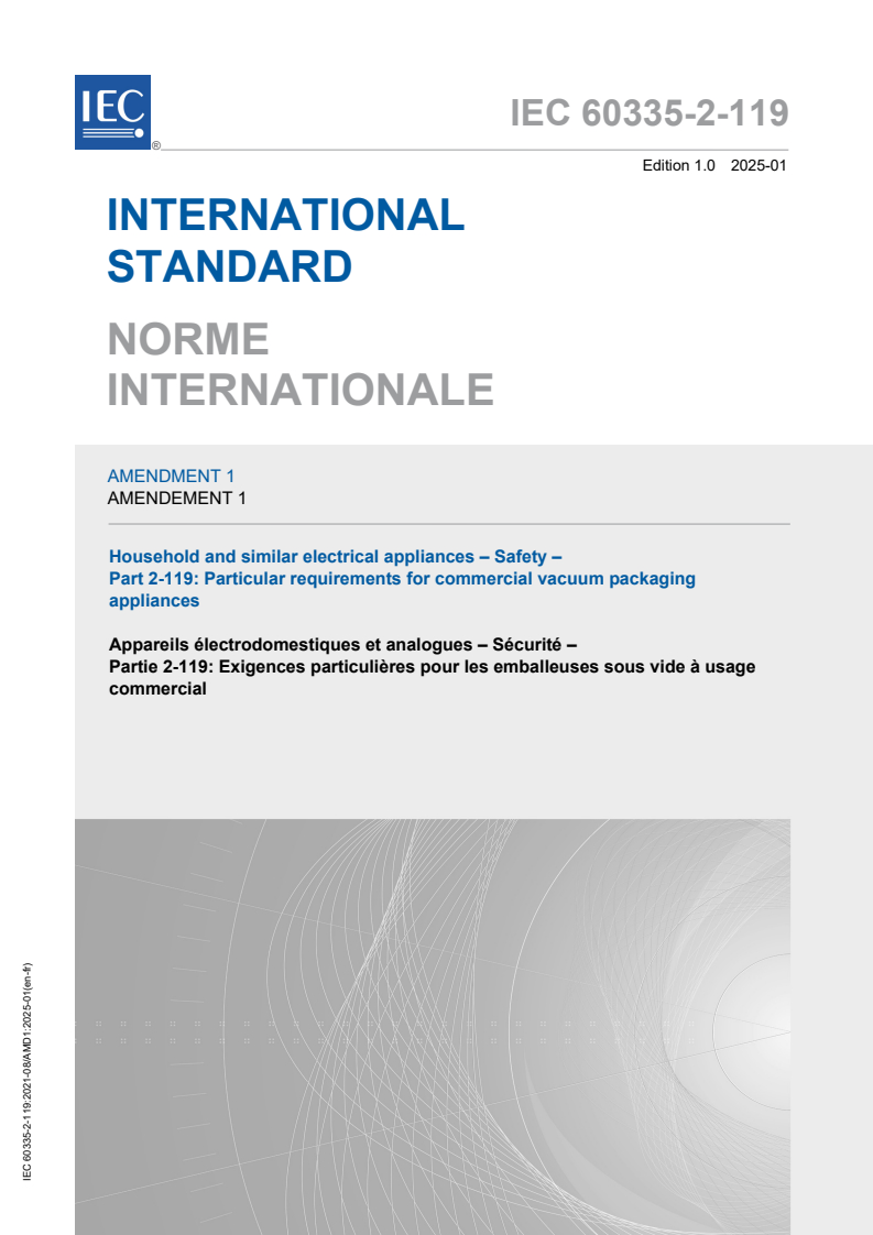 IEC 60335-2-119:2021/AMD1:2025 - Amendment 1 - Household and similar electrical appliances - Safety - Part 2-119: Particular requirements for commercial vacuum packaging appliances
Released:30. 01. 2025
Isbn:9782832701690