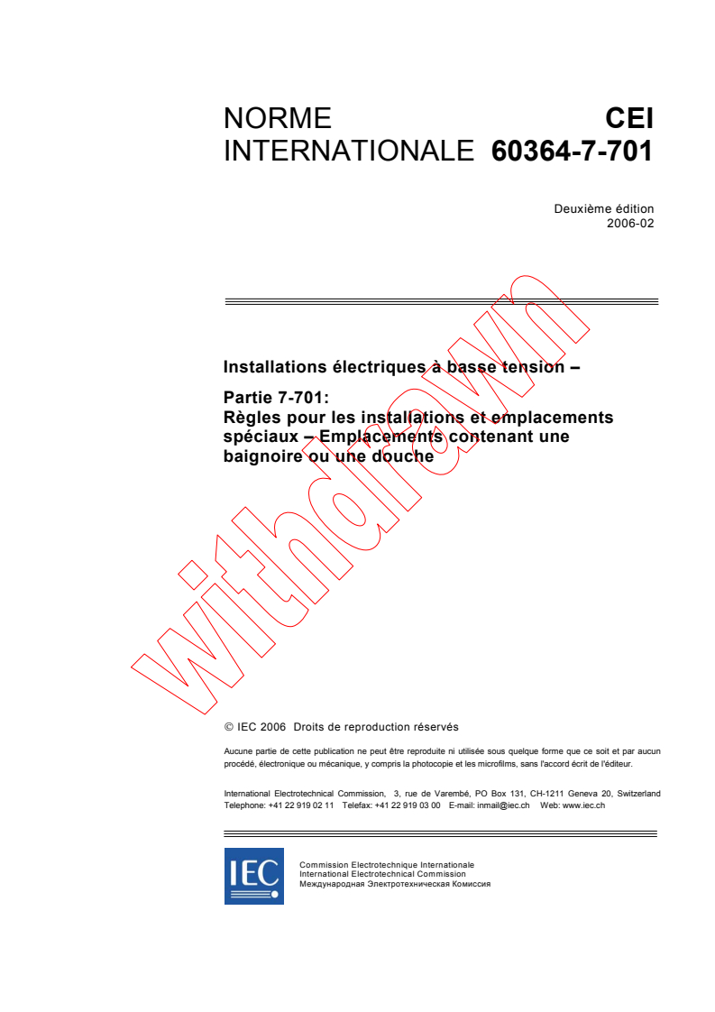 IEC 60364-7-701:2006 - Installations électriques à basse tension - Partie 7-701: Règles pour les installations et emplacements spéciaux - Emplacements contenant une baignoire ou une douche
Released:2/13/2006