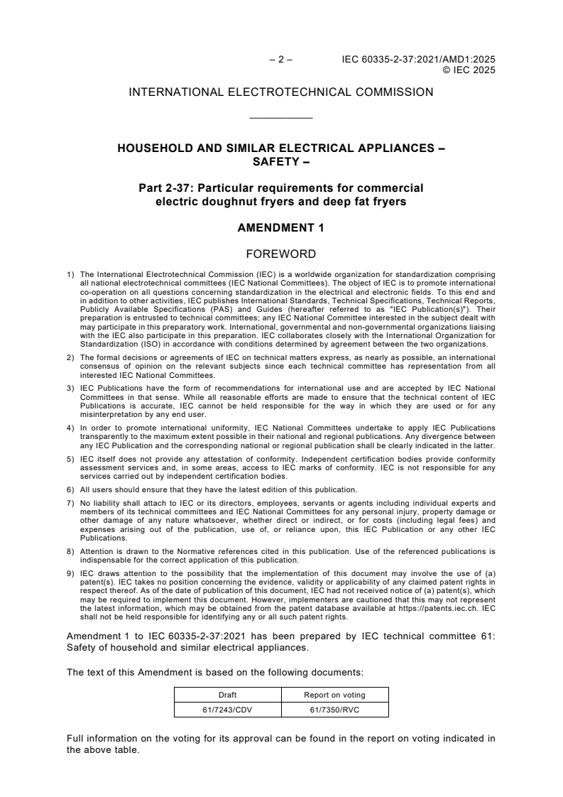 IEC 60335-2-37:2021/AMD1:2025 IEC 60335-2-37:2021/AMD1:2025 - Amendment 1 - Household and similar electrical appliances - Safety - Part 2-37: Particular requirements for commercial electric doughnut fryers and deep fat fryers
Released:10. 02. 2025
Isbn:9782832701713 - Page 4 preview