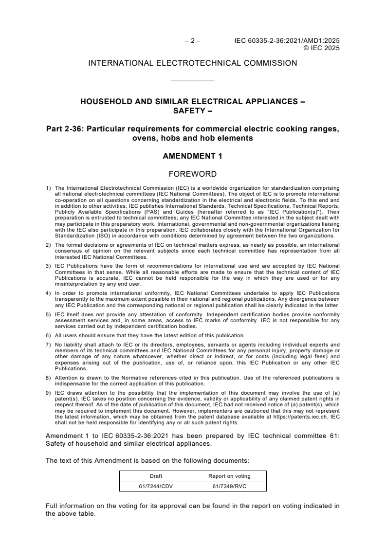 IEC 60335-2-36:2021/AMD1:2025 IEC 60335-2-36:2021/AMD1:2025 - Amendment 1 - Household and similar electrical appliances - Safety - Part 2-36: Particular requirements for commercial electric cooking ranges, ovens, hobs and hob elements
Released:2/10/2025
Isbn:9782832701706 - Page 4 preview