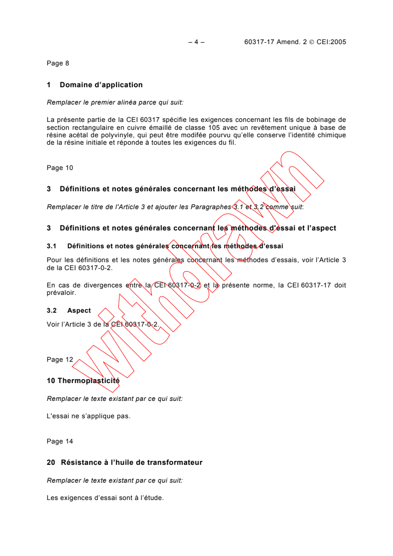 IEC 60317-17:1990/AMD2:2005 IEC 60317-17:1990/AMD2:2005 - Amendment 2 - Specifications for particular types of winding wires - Part 17: Polyvinyl acetal enamelled rectangular copper wire, class 105
Released:3/14/2005
Isbn:2831878667 - Page 4 preview