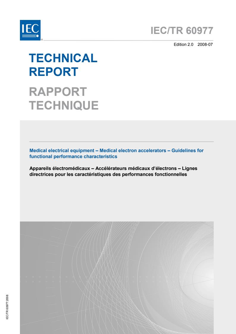 IEC TR 60977:2008 - Medical electrical equipment - Medical electron accelerators - Guidelines for functional performance characteristics